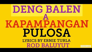 DENG BALEN A KAPAMPANGAN  LYRICS BY ERNIE TURLA  ,ROD  BALUYUT