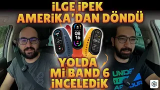 @ilgeipek Amerika'dan döndü! Yolda Mi Band 6 İnceledik :)