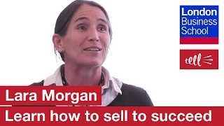 Lara Morgan: If you can learn to sell, you will make a profit | London Business School