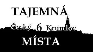 Tajemná místa 6: Český Krumlov