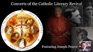 Converts of the Catholic Literary Revival - Featuring Joseph Pearce