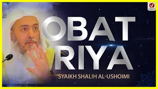 Obat Riya - Syaikh Shalih Al-Ushoimi #NasehatUlama