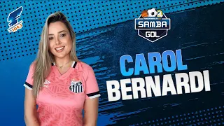 Carol Bernardi l SAMBA GOL #234 l 18/04/2024