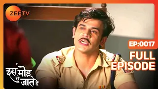 Mayank Gets Sanjay Jailed - Iss Mod Se Jaate Hain - Full ep 17 - Zee TV