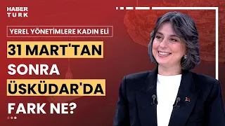 Üsküdar Belediye Başkanı Sinem Dedetaş Habertürk'te I Yerel Yönetimlere Kadın Eli - 20 Mayıs 2024