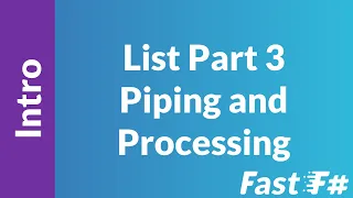 Fast F#: Intro to Lists Part 3 - Piping and Processing