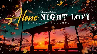 Alone Night Non Stop lofi Mashup | Bollywood Lofi Mashup Reverbed Songs #lofisongs #lofi #arjitsingh