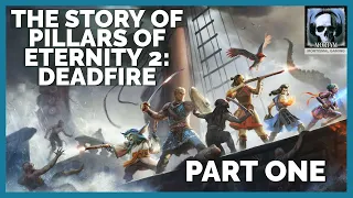 The Story Of Pillars Of Eternity 2: Deadfire - Part 1