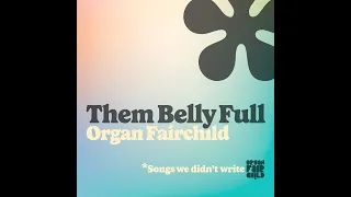 Organ Fairchild - Them Belly Full (Bob Marley cover from forthcoming "Songs We Didn't Write" album)