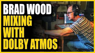 Mixing with Dolby Atmos: Brad Wood (Liz Phair, Smashing Pumpkins, The Bangles)