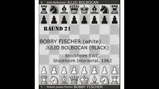 Bobby Fischer vs. Julio Bolbochan , Stockholm Interzonal, 1962, Raund 21, 1 - 0