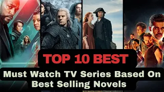 Top 10 Best Must Watch Series Based On Best Selling Novels in the World |Netflix|Prime Video |Fox