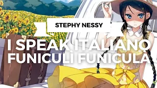 Stephy Nessy - i speak italiano/funiculì funiculà (Electro Swing)