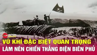 “Vũ khí đặc biệt” trên chiến trường Điện Biên Phủ | Tin24h