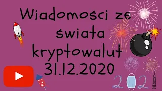 Wiadomości ze świata kryptowalut 31.12.2020