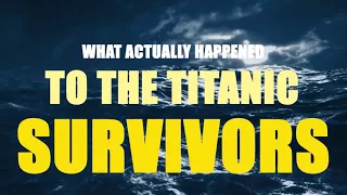 THIS HAPPENED TO TITANIC SURVIVORS