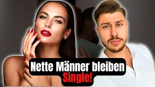 Als netter Mann bleibst du Single!