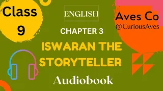 'Iswaran the Storyteller' Class 9 - Chapter 3 NCERT English Audiobook