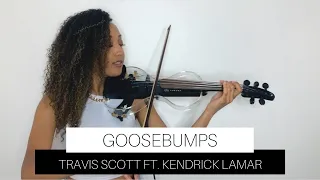 Goosebumps - Travis Scott Ft. Kendrick Lamar (Violin Cover)