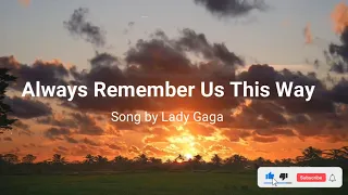 Always Remember Us This Way - With Lyrics