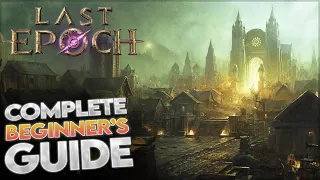 Last Epoch | Complete Beginner's Guide | Episode 1