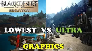 Black Desert Online Remastered - Lowest VS Ultra Graphics Comparison