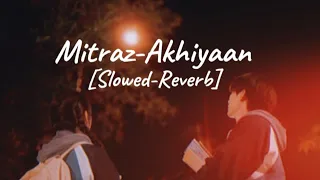 Mitraz - Akhiyaan song ful [Slowed-Reverb] and lofi 8D nice natural song in track 💯💕🎸🤟