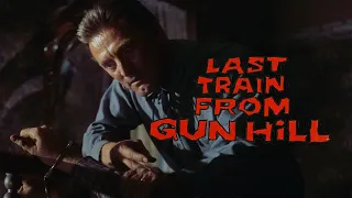 Last Train from Gun Hill - "You'll die slow..." | High-Def Digest