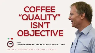 EP 1107 Ted Fischer - What is Quality Coffee? | The Daily Coffee Podcast #coffeebusiness