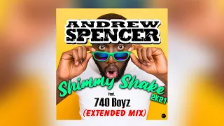 Andrew Spencer Ft. 740 Boyz - Shimmy Shake 2K21 (Extended Mix)