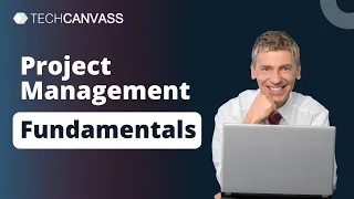 Project Management Fundamentals | Basics of Project Management | Techcanvass