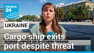 Cargo ship exits Ukraine port despite threat from Russian navy • FRANCE 24 English