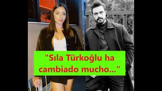 "Sıla Türkoğlu ha cambiado mucho..."
