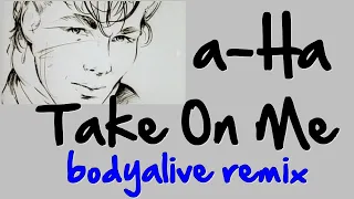 A-Ha - Take on Me (BodyAlive Remix) ⭐FULL VERSION⭐