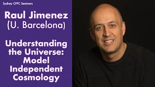 Raul Jimenez: Understanding the Universe, Model Independent Cosmology