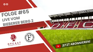 OFCast - Folge #65 Live vom Bieberer Berg 2 | Kickers Offenbach