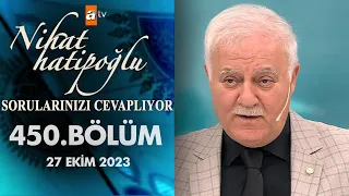 Nihat Hatipoğlu Sorularınızı Cevaplıyor 450. Bölüm | 27 Ekim 2023