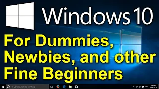 ✔️ Windows 10 for Dummies, Newbies, and other Fine Beginners