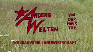 Andere Welten vor der Haustür: Solidarische Landwirtschaft