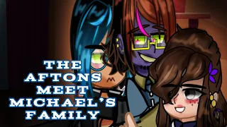 Aftons meet Michael’s family || main au||•green olive•