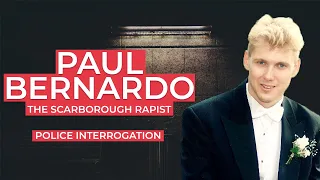 Paul Bernardo: The Scarborough Killer (Police Interrogation)