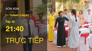 TRỰC TIẾP VTV3 | 11 THÁNG 5 NGÀY TẬP 35 | Nhi-Đăng tình bể bình, Thục Anh-Long 'đần' toang thật rồi!