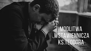 Modlitwa wstawiennicza ze św. Ojcem Pio - modli się ks. Teodor Teobańkologia