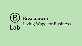 B Lab Breakdown | Living Wage for Business