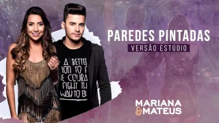 Mariana e Mateus - Paredes Pintadas (Versão Estúdio)