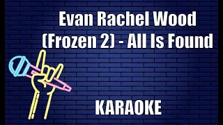 Evan Rachel Wood (Frozen 2) - All Is Found (Karaoke)