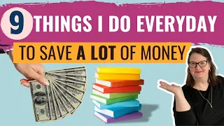 9 Simple Things I Do Every Day To Save Money And Live A Frugal Life