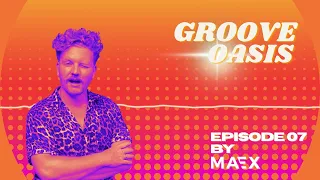 Groove Oasis - Episode 7 by Maex 🪩 Nu Disco House Music Mix