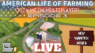 American Life of Farming HELP WANTED Series - Episode 3 - Farming Simulator 19