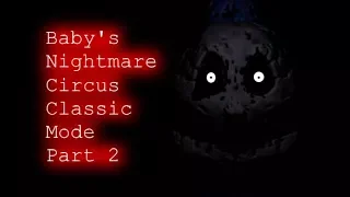 Archiegames Plays Baby's Nightmare Circus Classic Mode Part 2 (Fnaf Fan-game Marathon 2 Part 9)